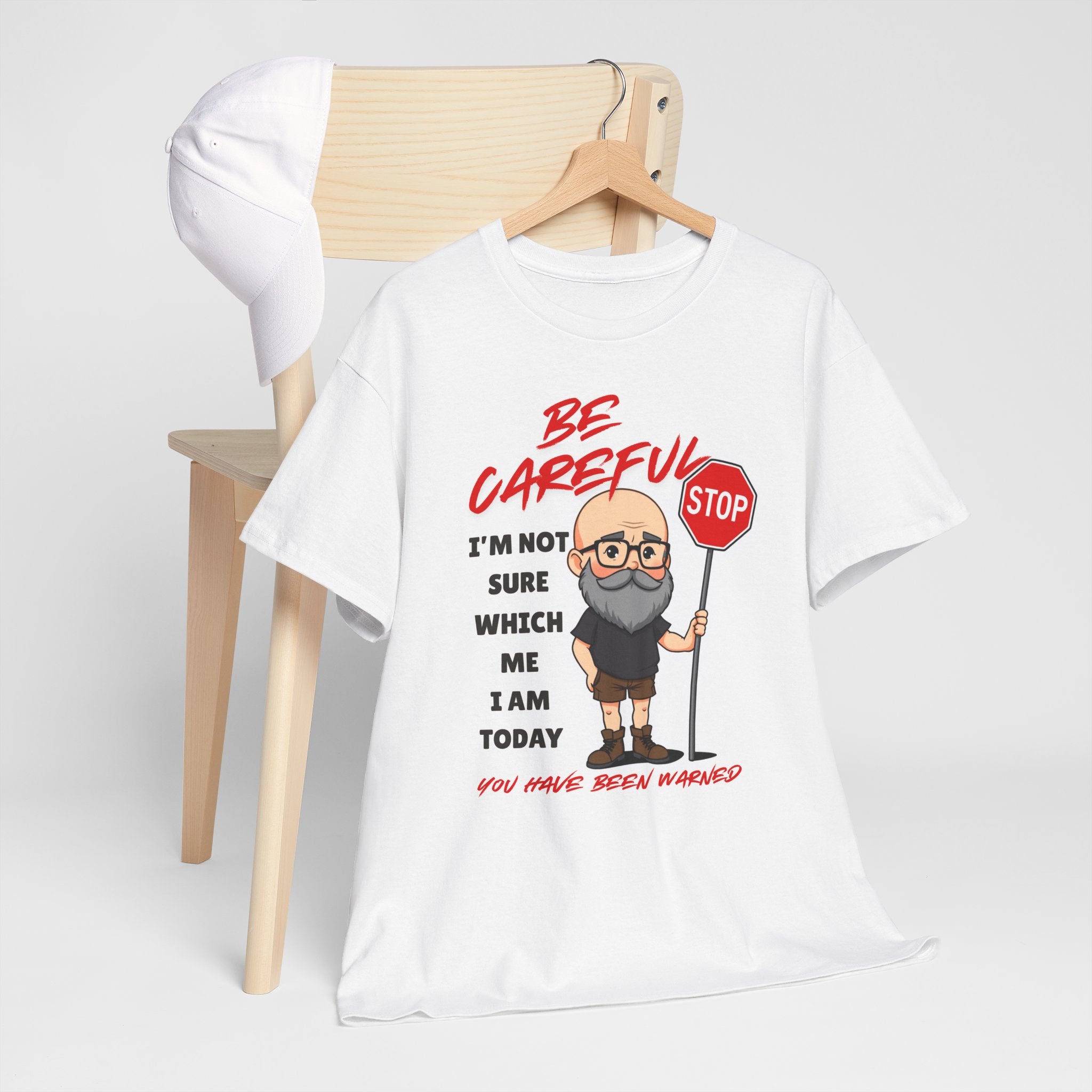 Chubby Bald Guy - Be Careful, I'm Not Sure Which Me I Am Today T-shirt