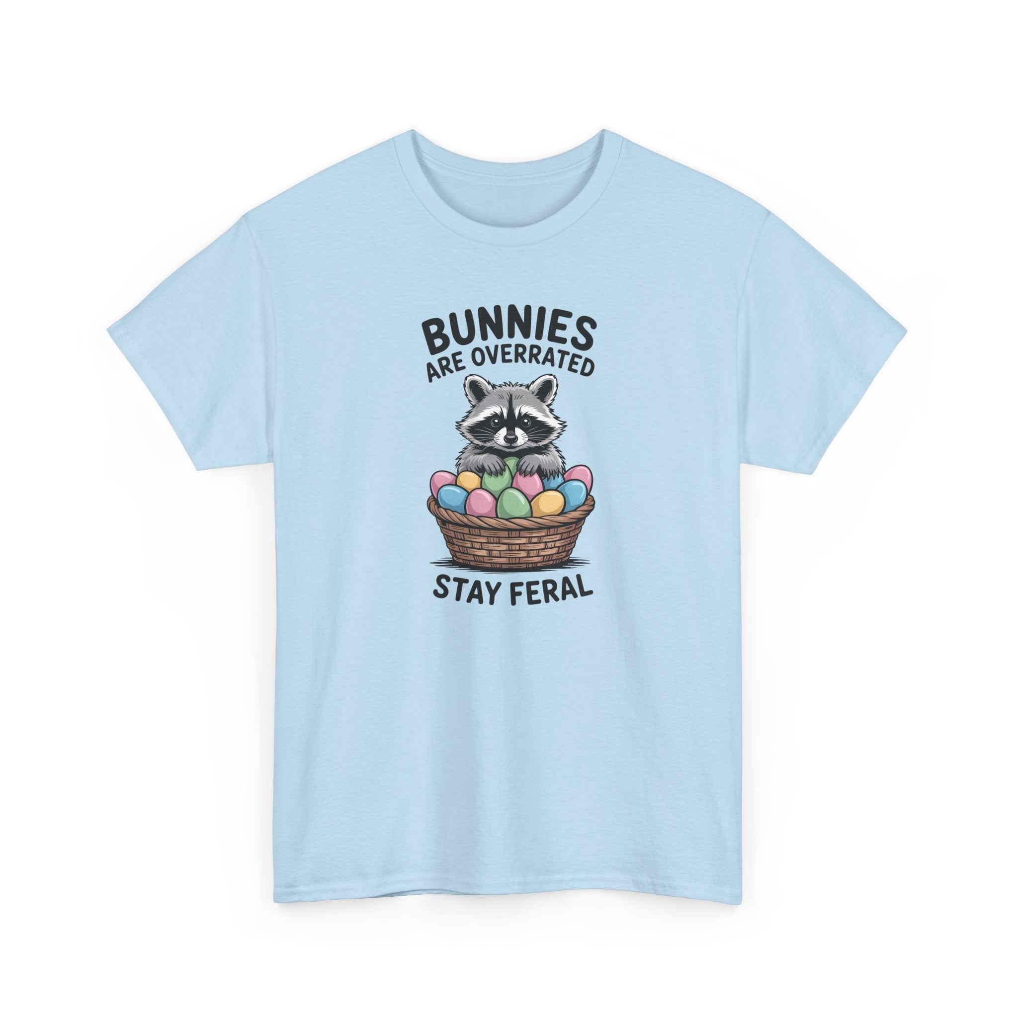 Raccoon in Easter Basket Tee — "Bunnies Are Overrated, Stay Feral" Graphic T-Shirt