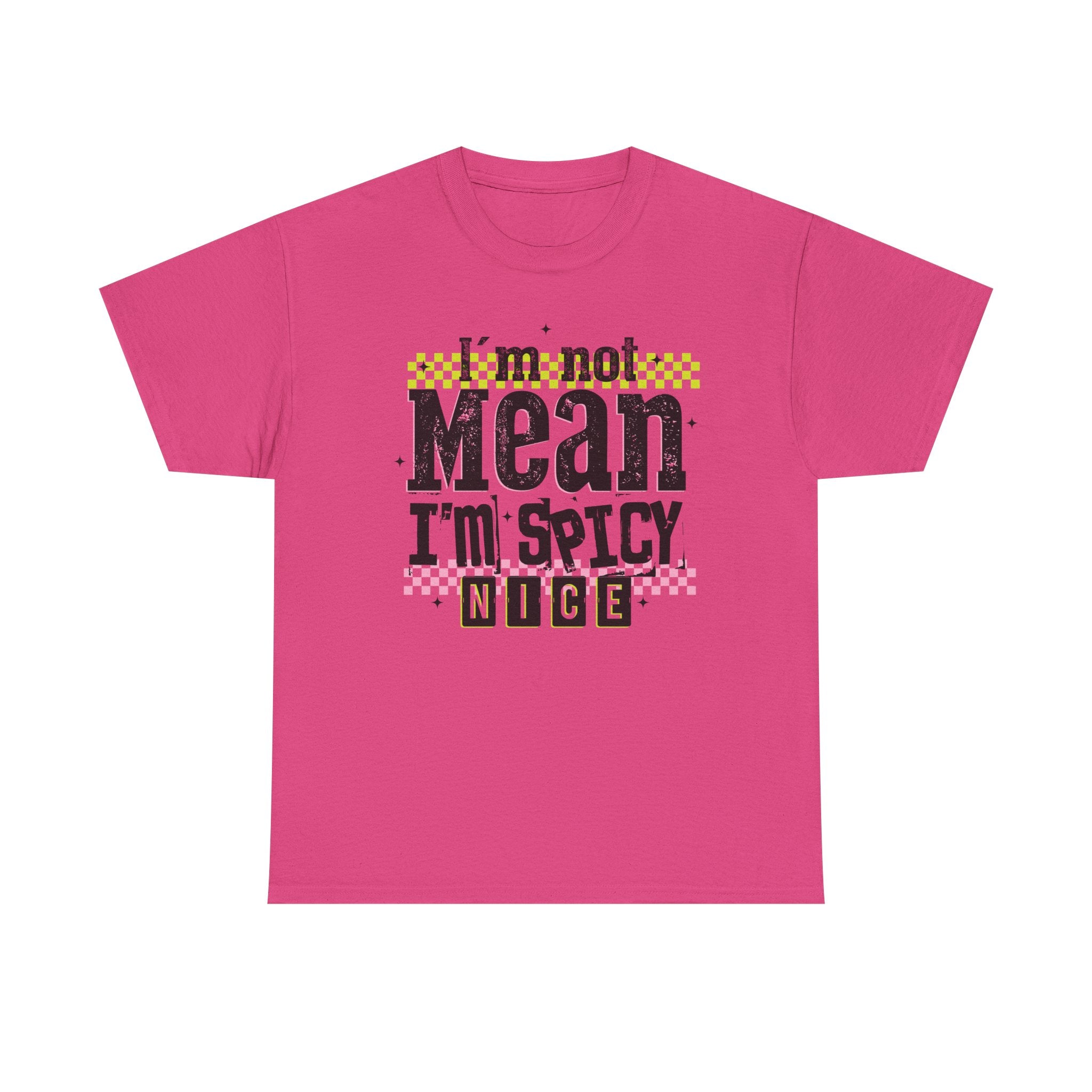 I'm Not Mean I'm Spicy Nice Tshirt