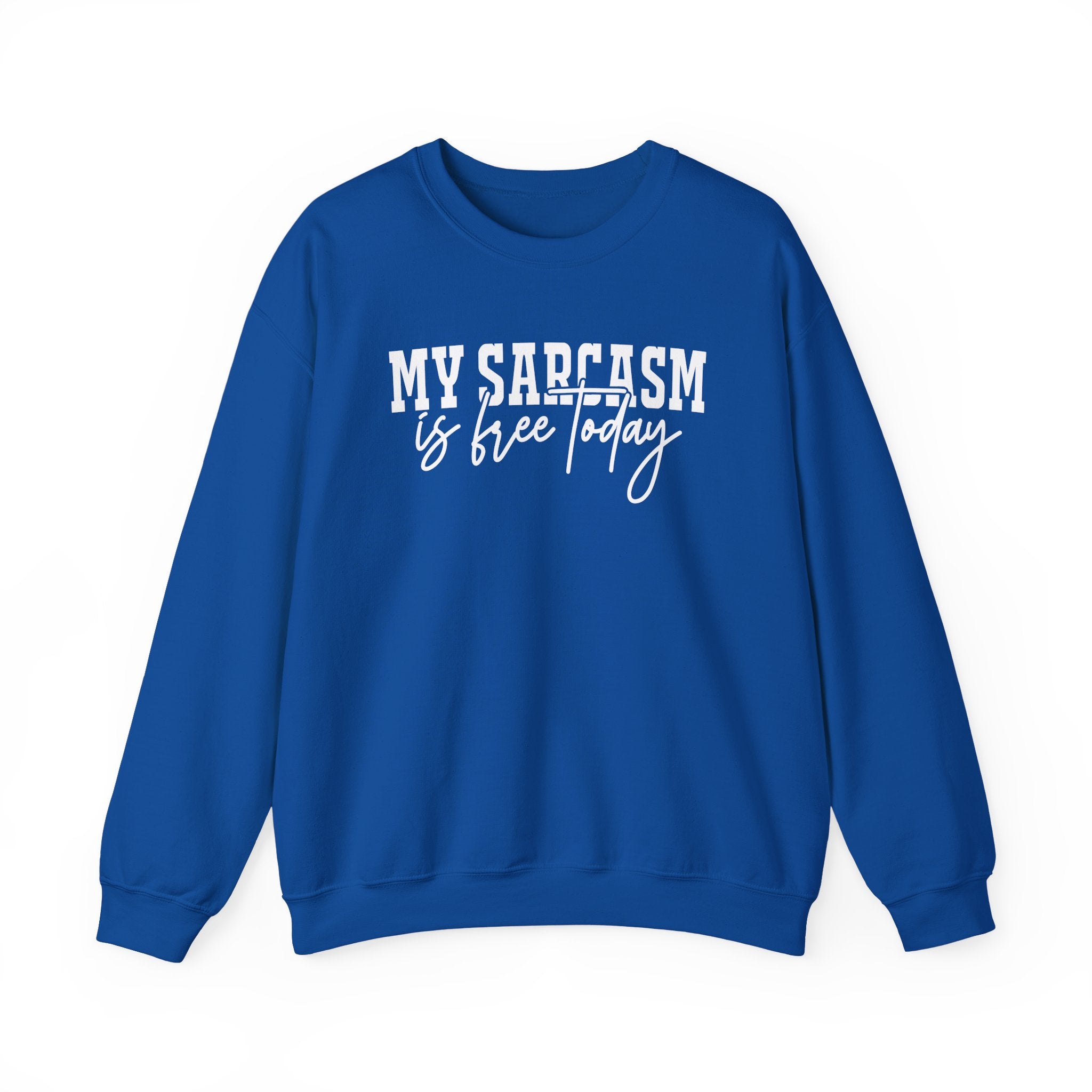 My Sarcasm Is Free Today Sweatshirt