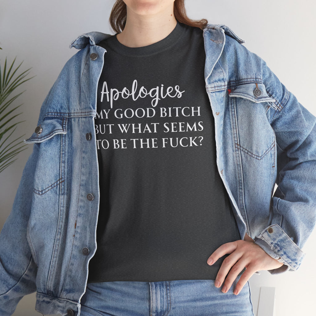 Apologies Sarcastic Quote T-shirt