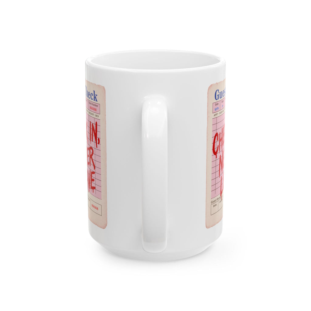 Check In, Never Leave Ceramic Mug