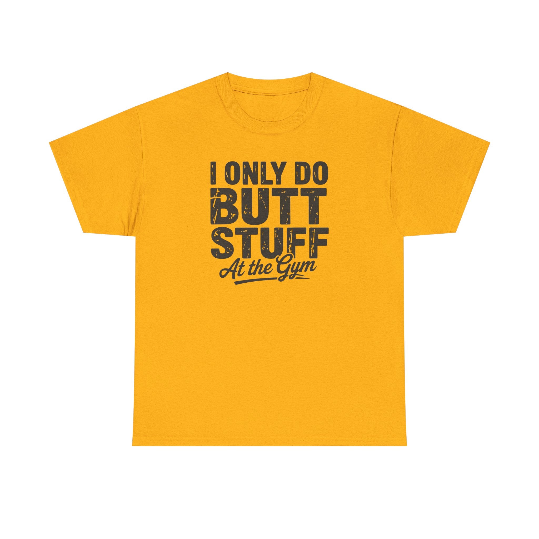 I Only Do Butt Stuff At The Gym T-Shirt — Funny Workout Graphic Tee