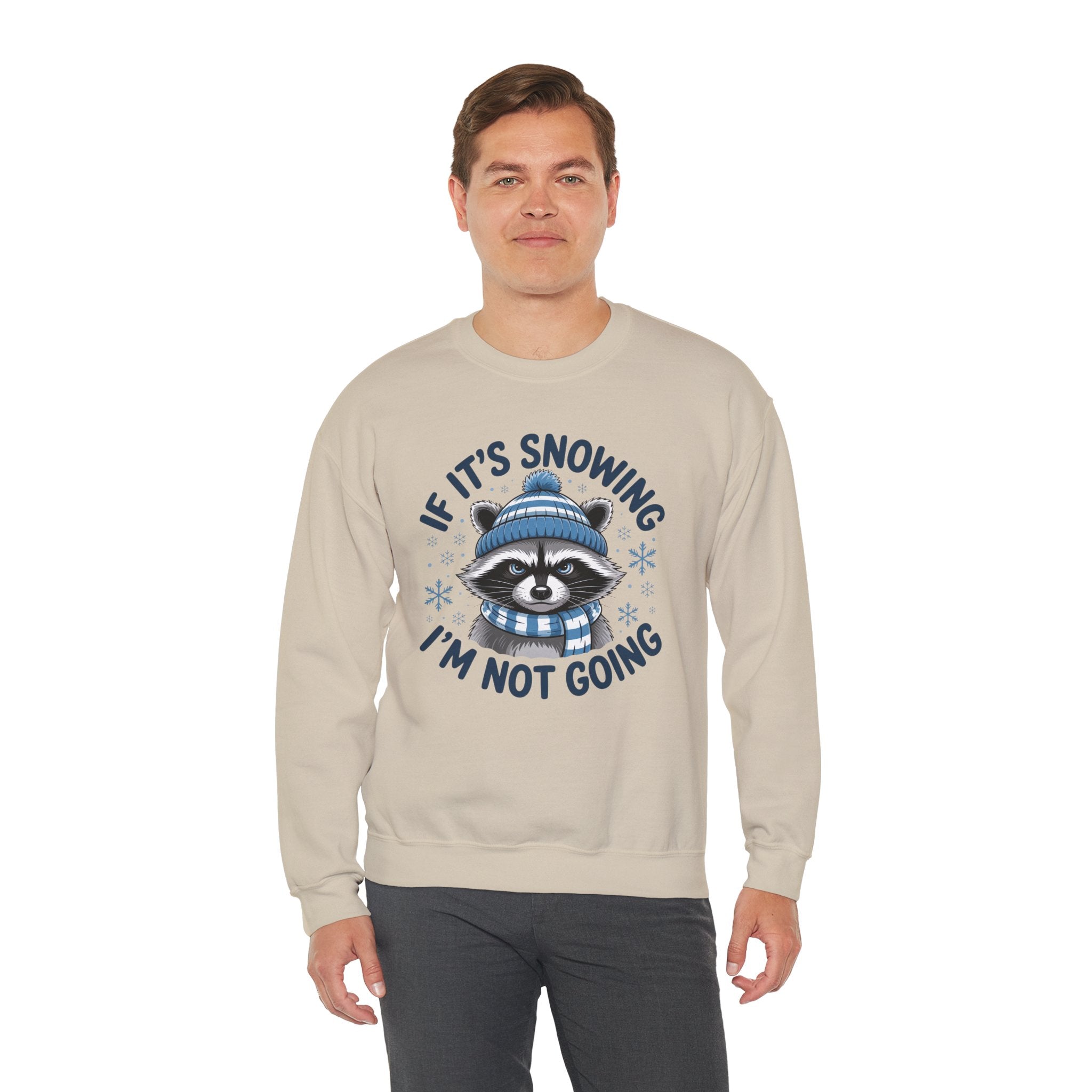 If It's Snowing I'm Not Going Raccoon Sweatshirt