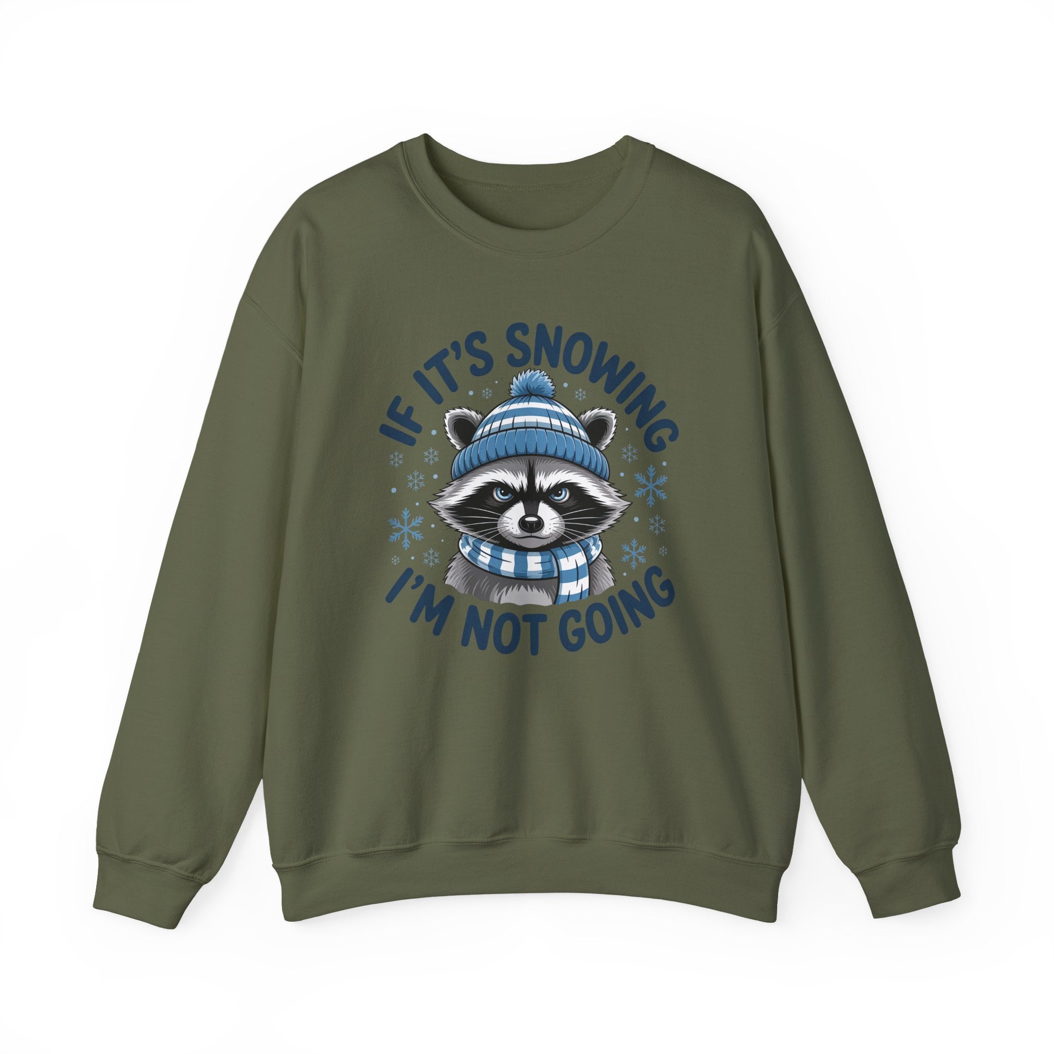 If It's Snowing I'm Not Going Raccoon Sweatshirt