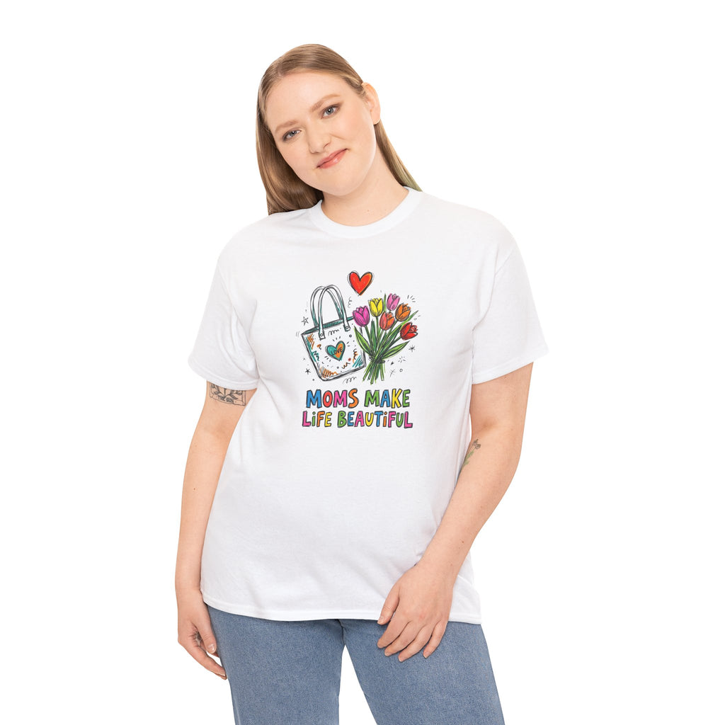Mom’s Make Life Beautiful T-Shirt