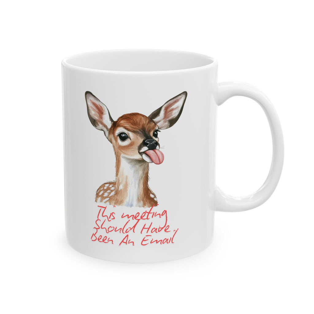 This Meeting Should Have Been An Email Ceramic Mug (11oz), Deer Office Coffee Cup