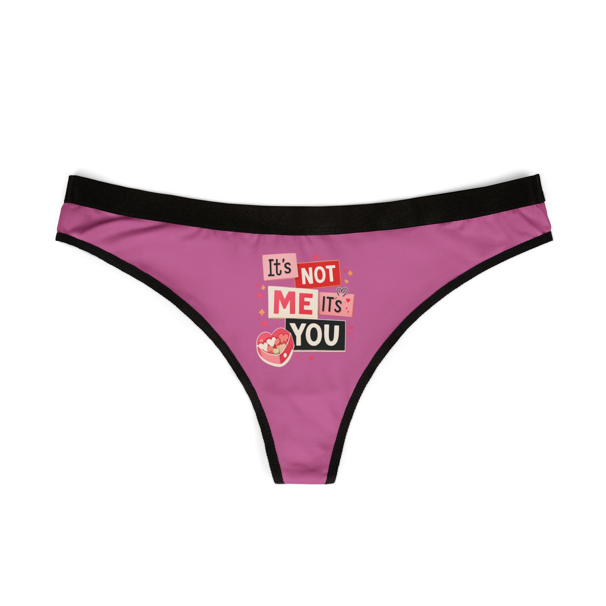 Pink "It's Not Me, It's You" Women's Thong — Sassy Valentine's Lingerie