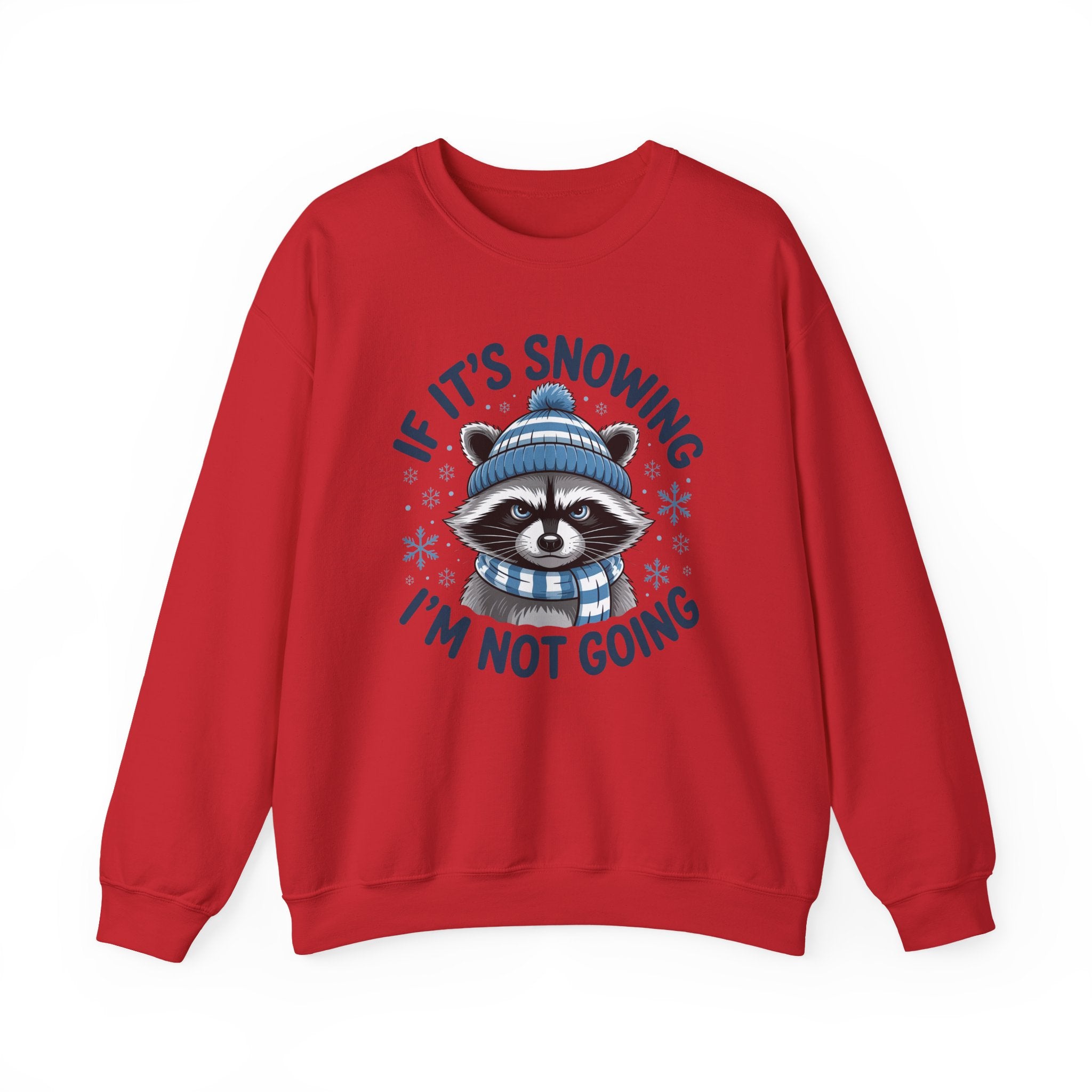 If It's Snowing I'm Not Going Raccoon Sweatshirt