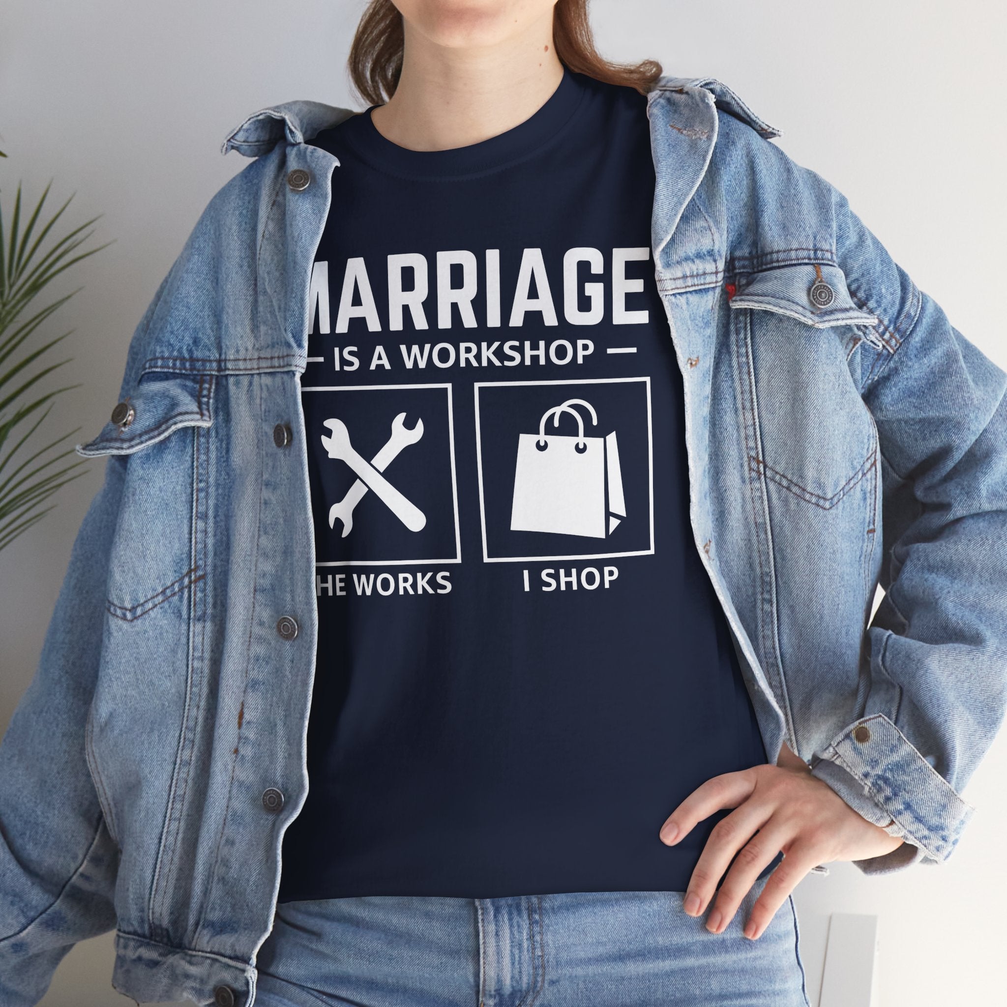 Marriage Is a Workshop T-Shirt — He Works I Shop Funny Couple Tee
