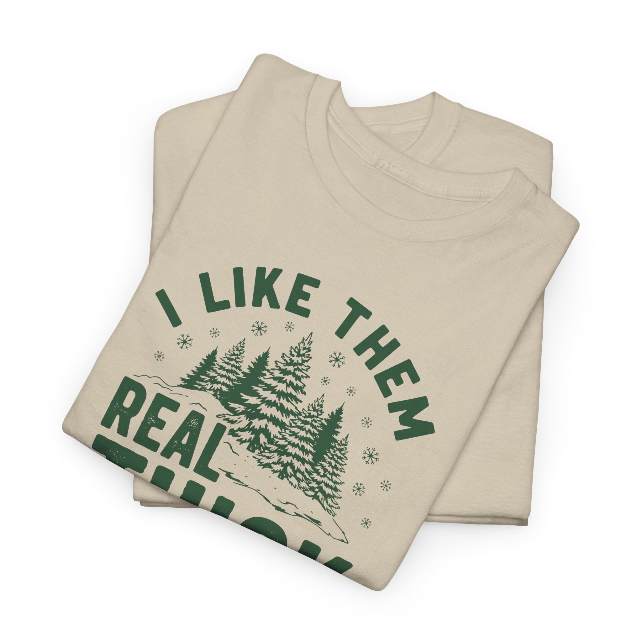 I Like Them Real Thick and Sprucy T-shirt