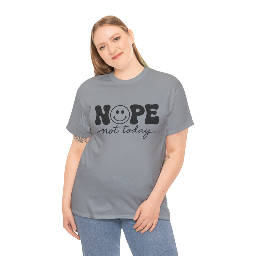 Nope Not Today T-Shirt — Funny Smiley Graphic Tee