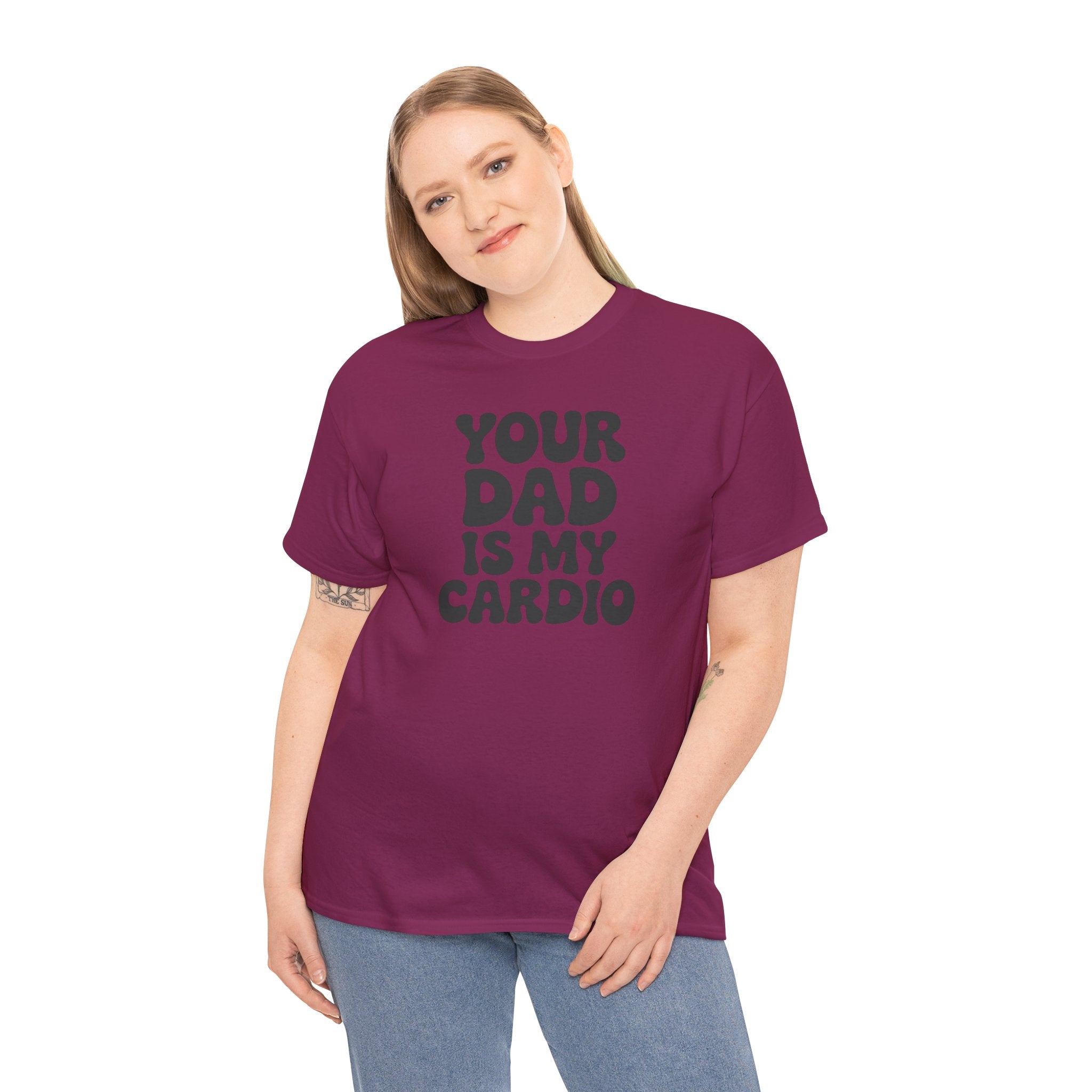 Graphic Tee — "Your Dad Is My Cardio" Funny T-Shirt