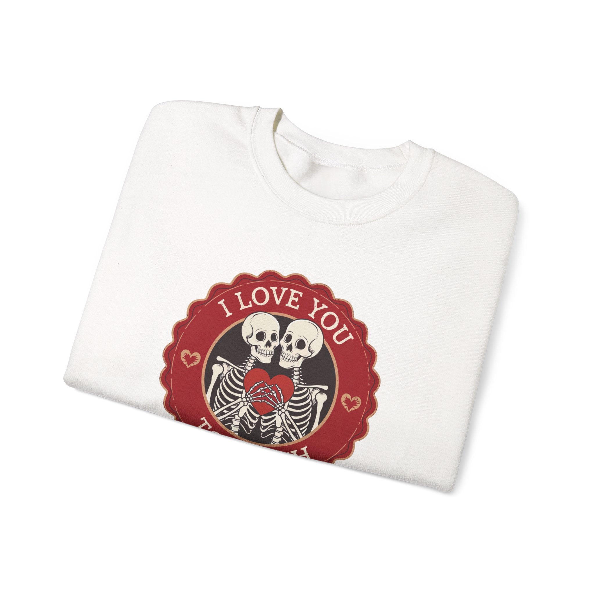 I Love You to Death Skeleton Crewneck Sweatshirt