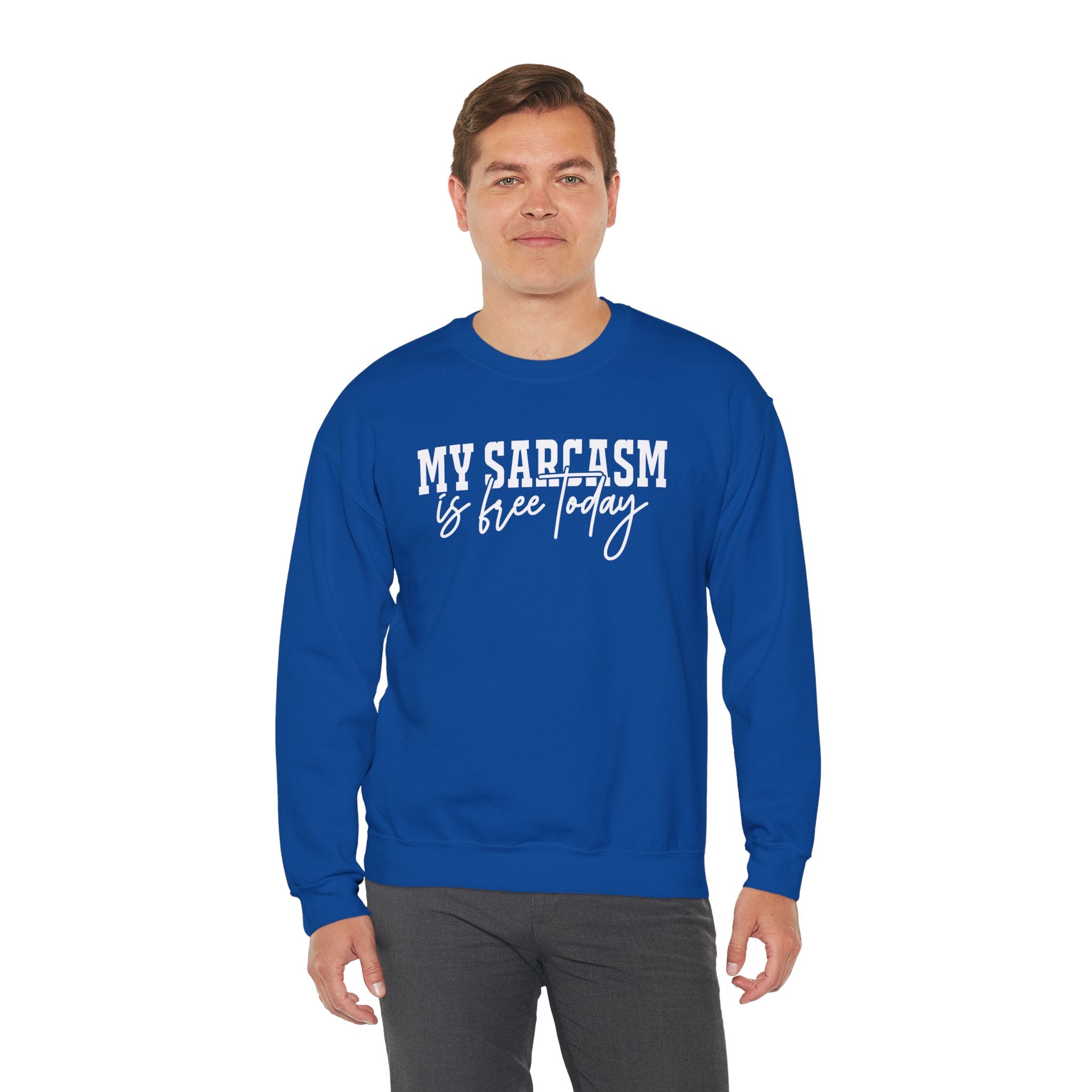 My Sarcasm Is Free Today Sweatshirt