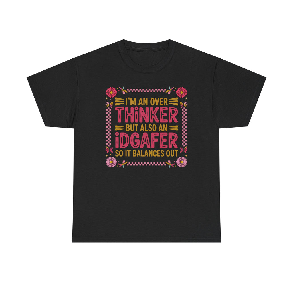 I'm an Overthinker But Also an IDGAFer Funny Graphic Tee