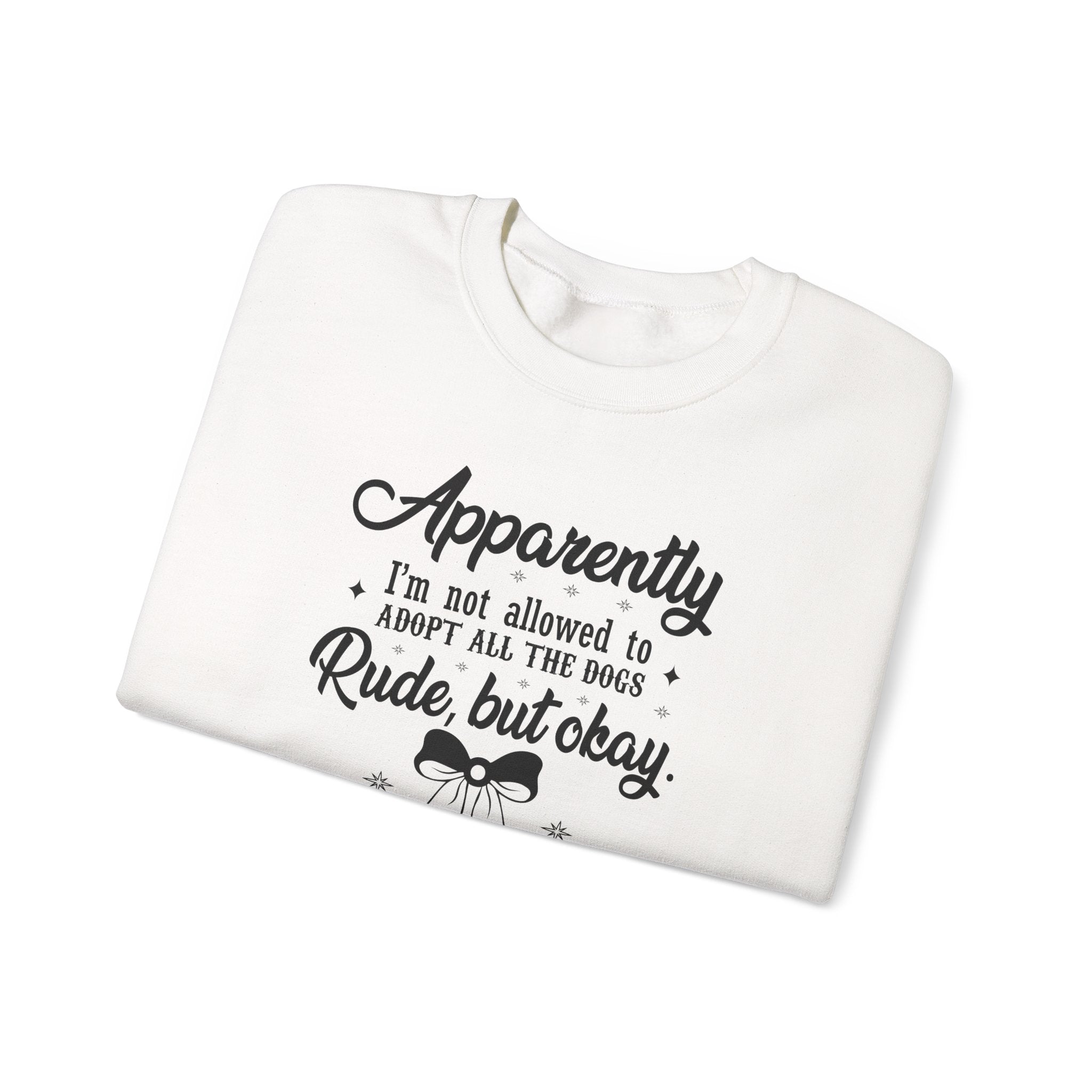 Apparently I'm Not Allowed to Adopt All the Dogs Crewneck Sweatshirt — Cute Dog Lover Graphic