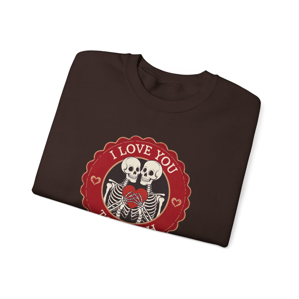I Love You to Death Skeleton Crewneck Sweatshirt