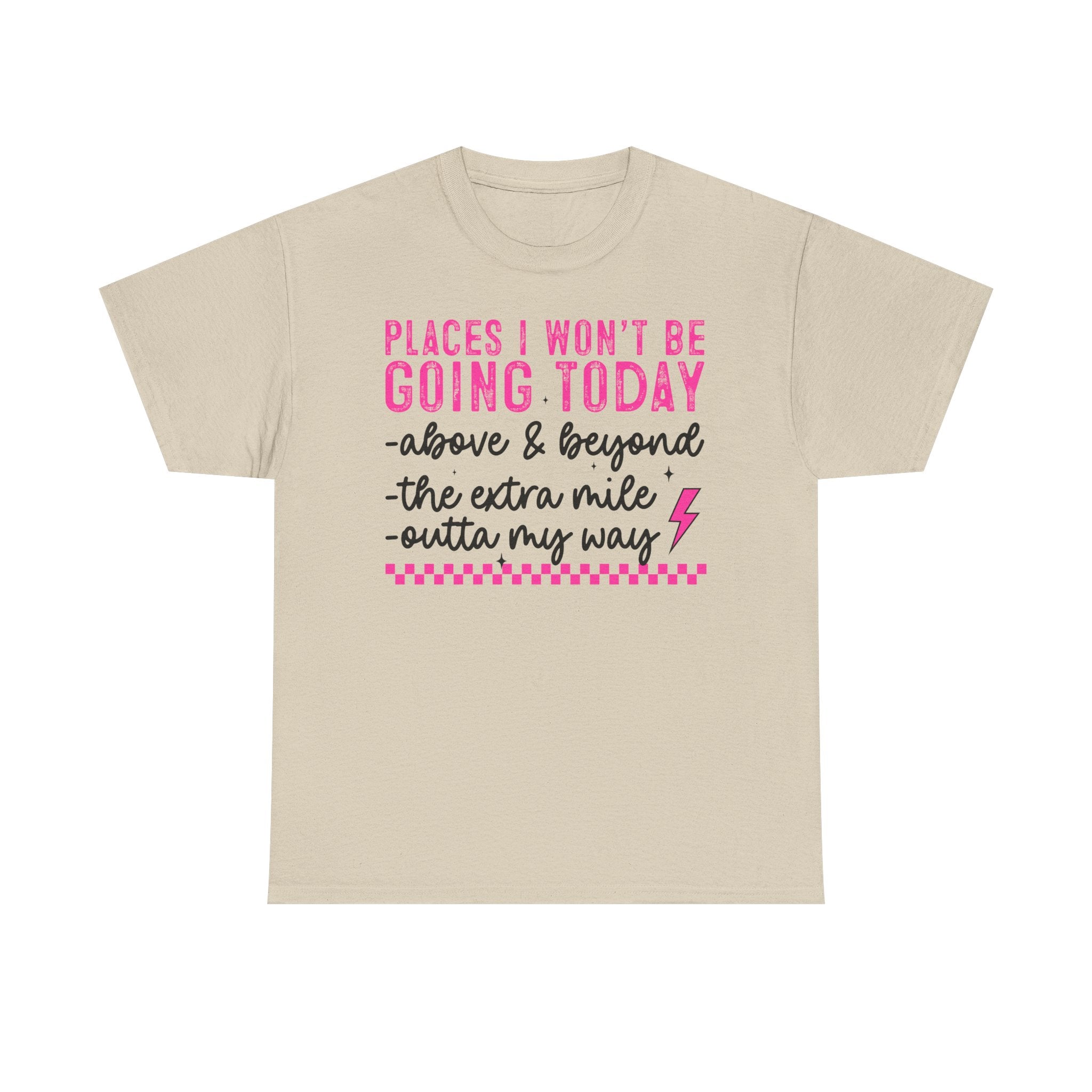 Places I Won't Be Going Today Funny Sarcastic Graphic Tee