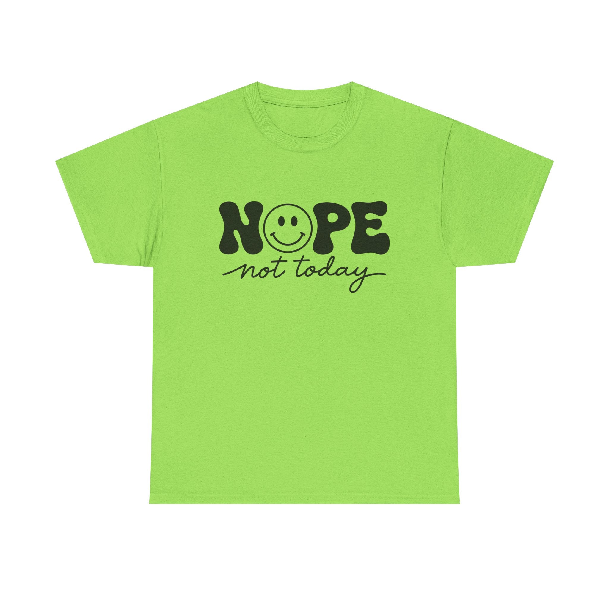 Nope Not Today T-Shirt — Funny Smiley Graphic Tee