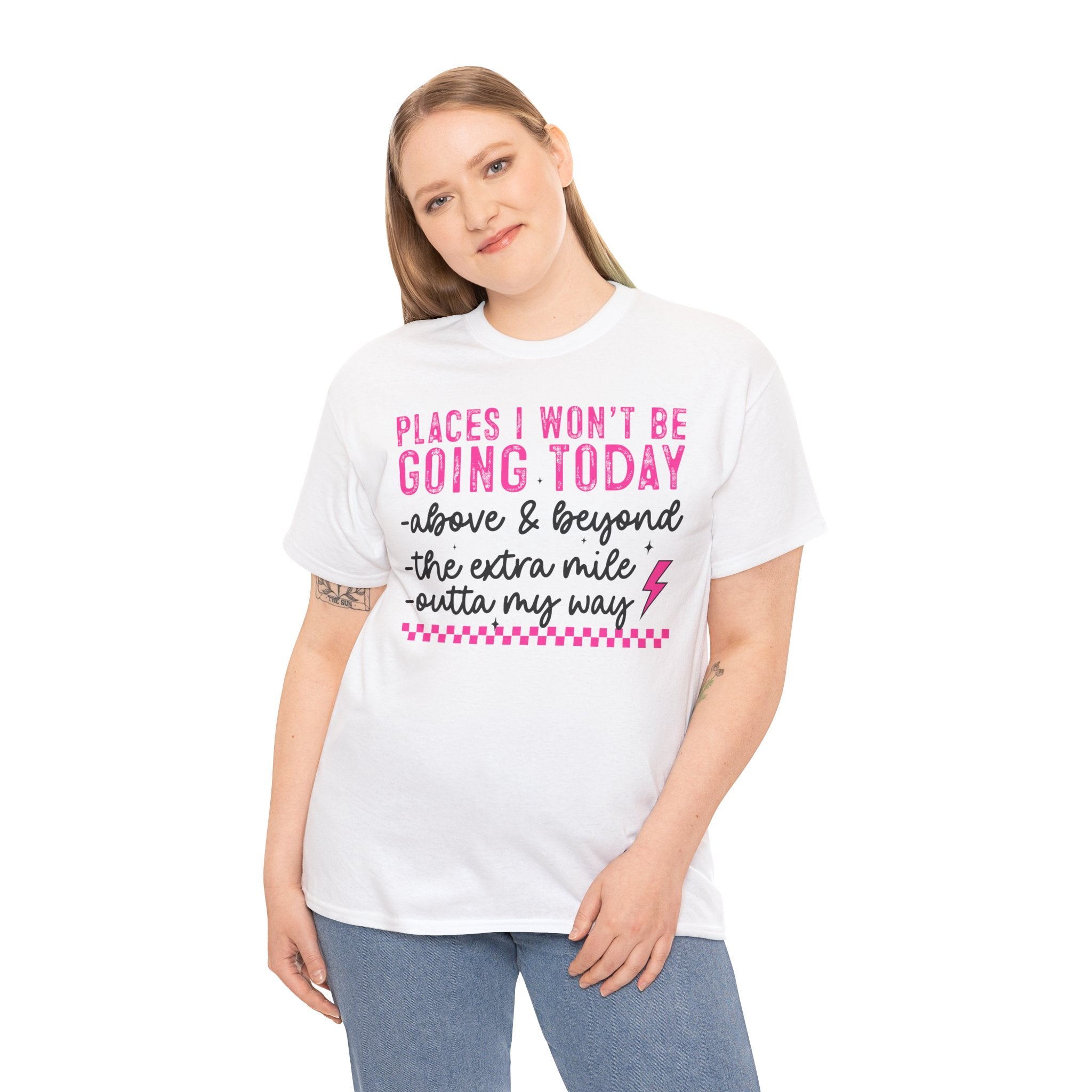 Places I Won't Be Going Today Funny Sarcastic Graphic Tee