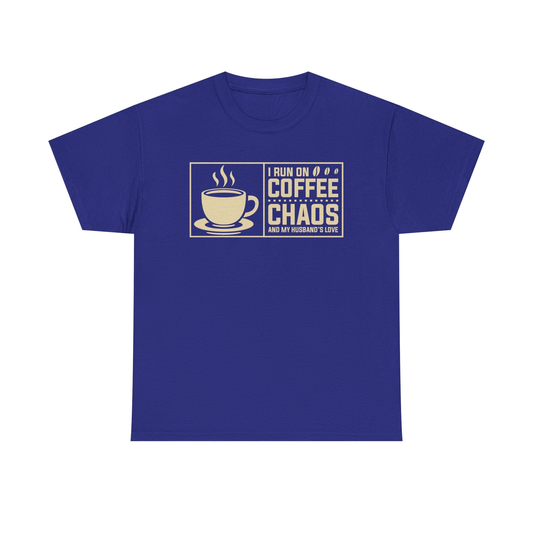 Coffee Chaos T‑Shirt — I Run On Coffee, Chaos And My Husband's Love