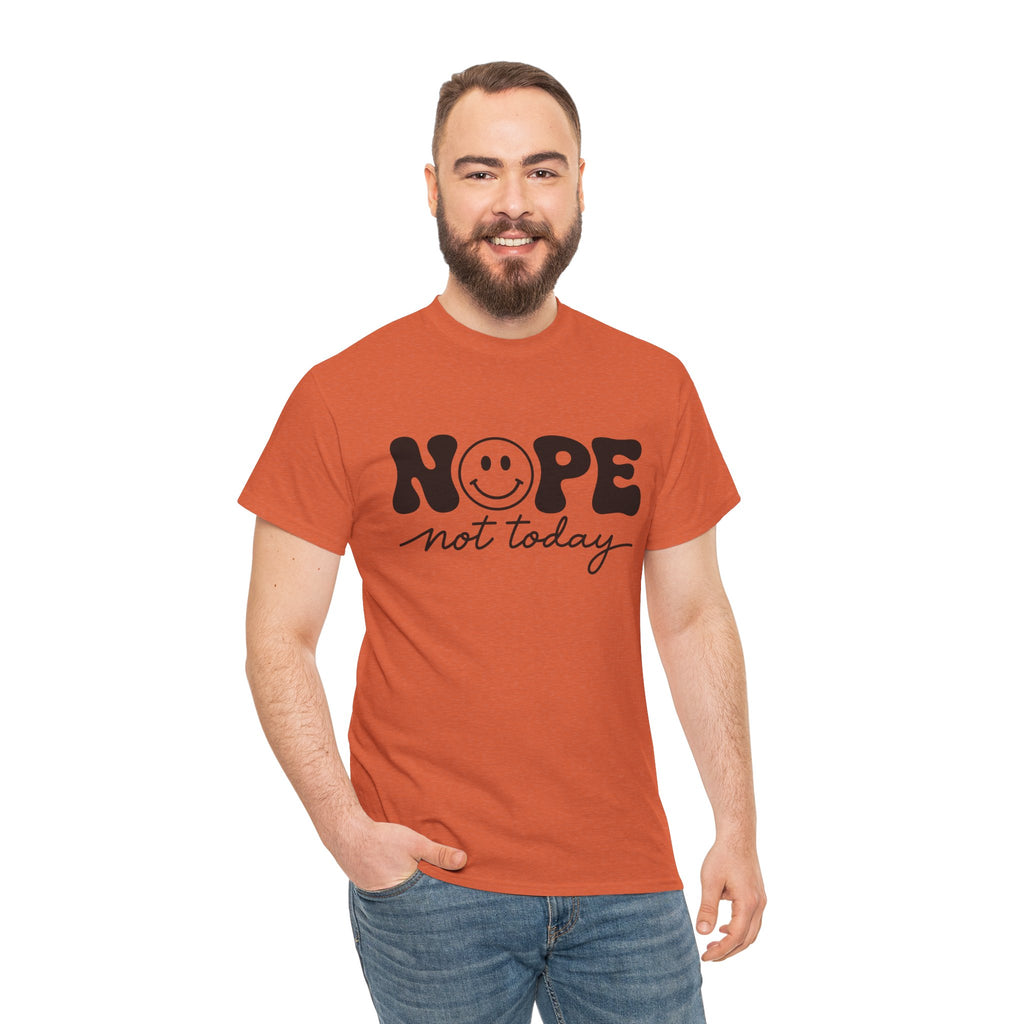 Nope Not Today T-Shirt — Funny Smiley Graphic Tee