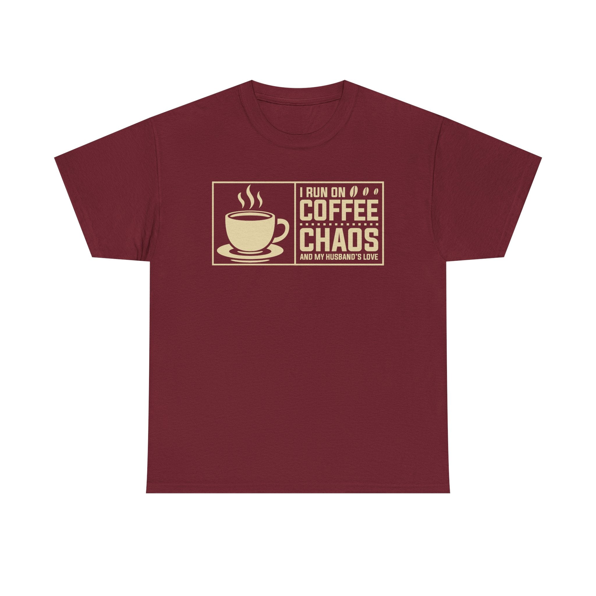 Coffee Chaos T‑Shirt — I Run On Coffee, Chaos And My Husband's Love