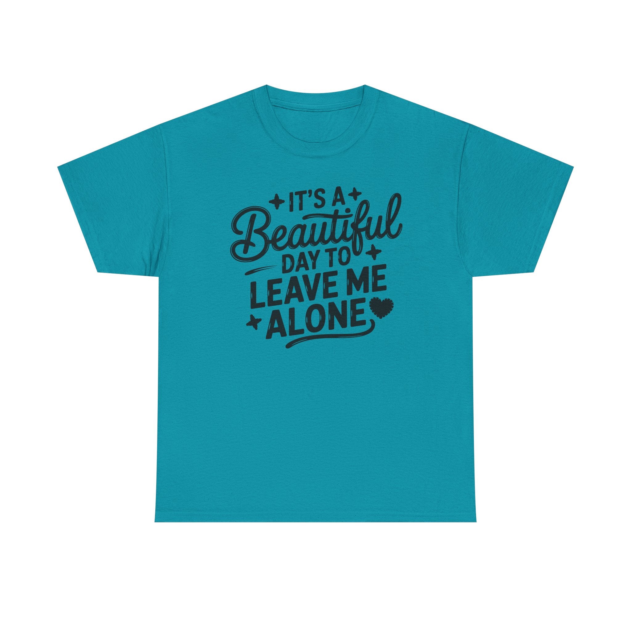 It's a Beautiful Day to Leave Me Alone T‑Shirt