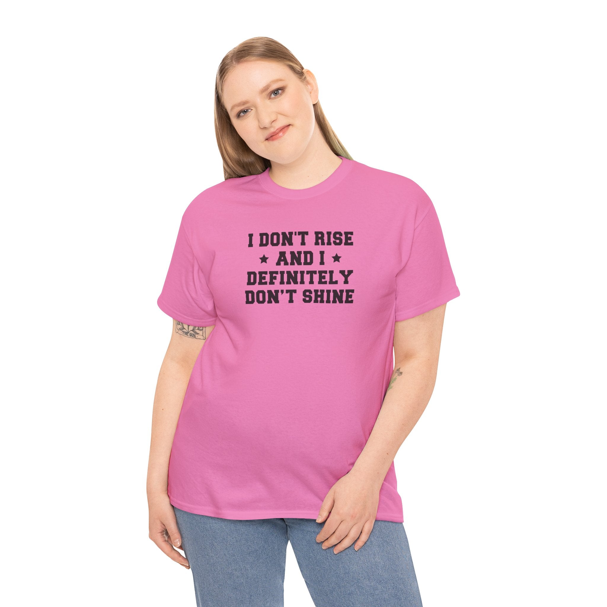"I Don't Rise and I Definitely Don't Shine" Funny Sarcastic Graphic Tee