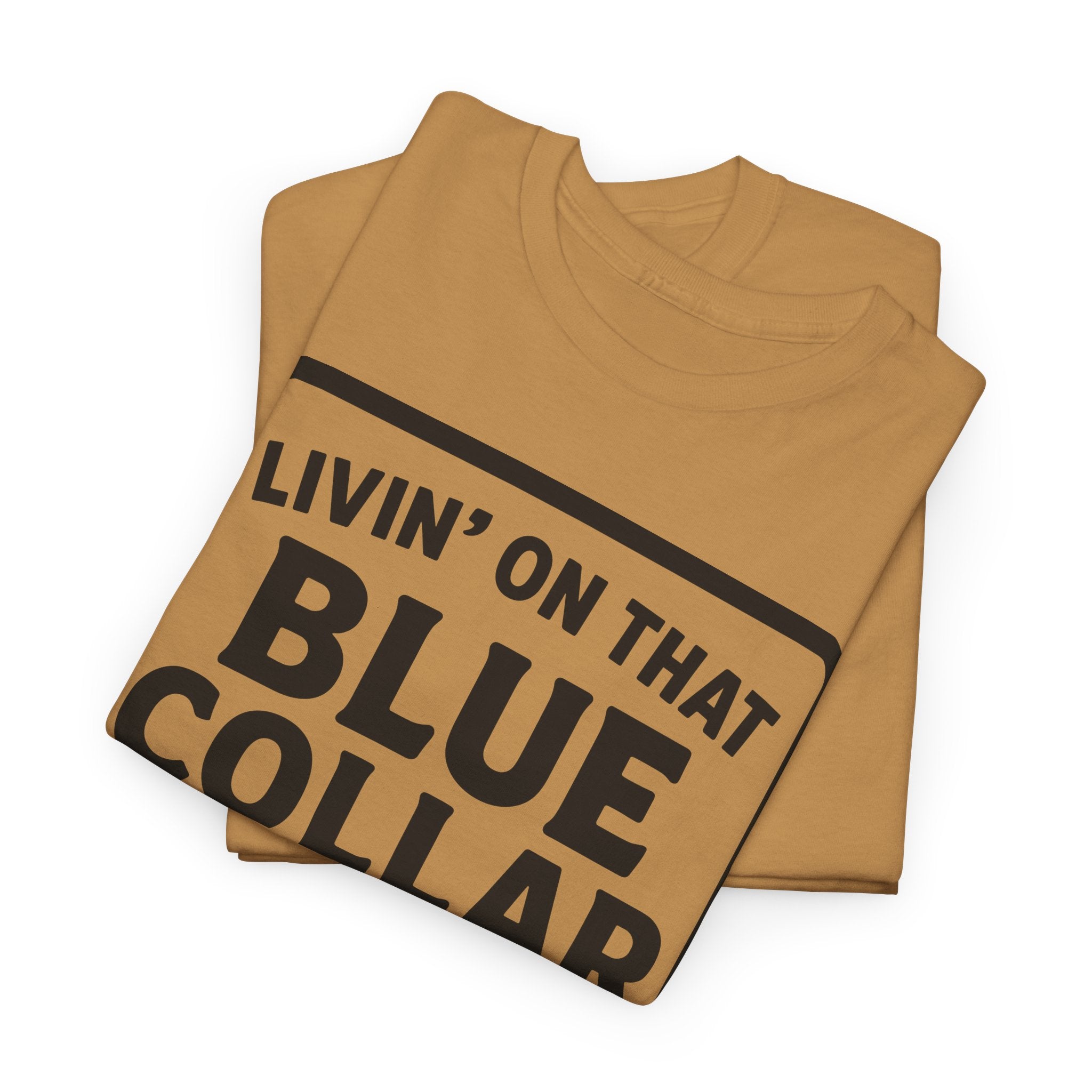 Livin' On That Blue Collar Dollar T-shirt