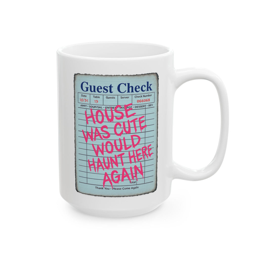House Was Cute Would Haunt Here Again Ceramic Mug