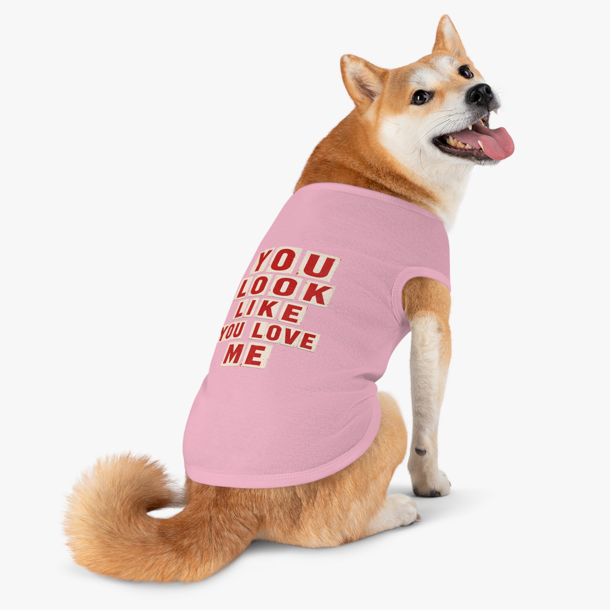 Pet Tank Top - "You Look Like You Love Me" Graphic Dog Shirt