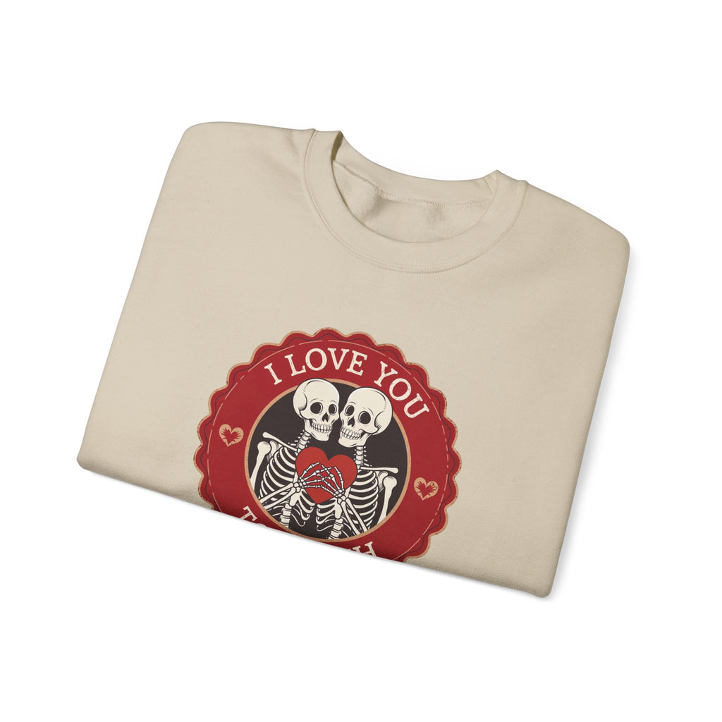 I Love You to Death Skeleton Crewneck Sweatshirt