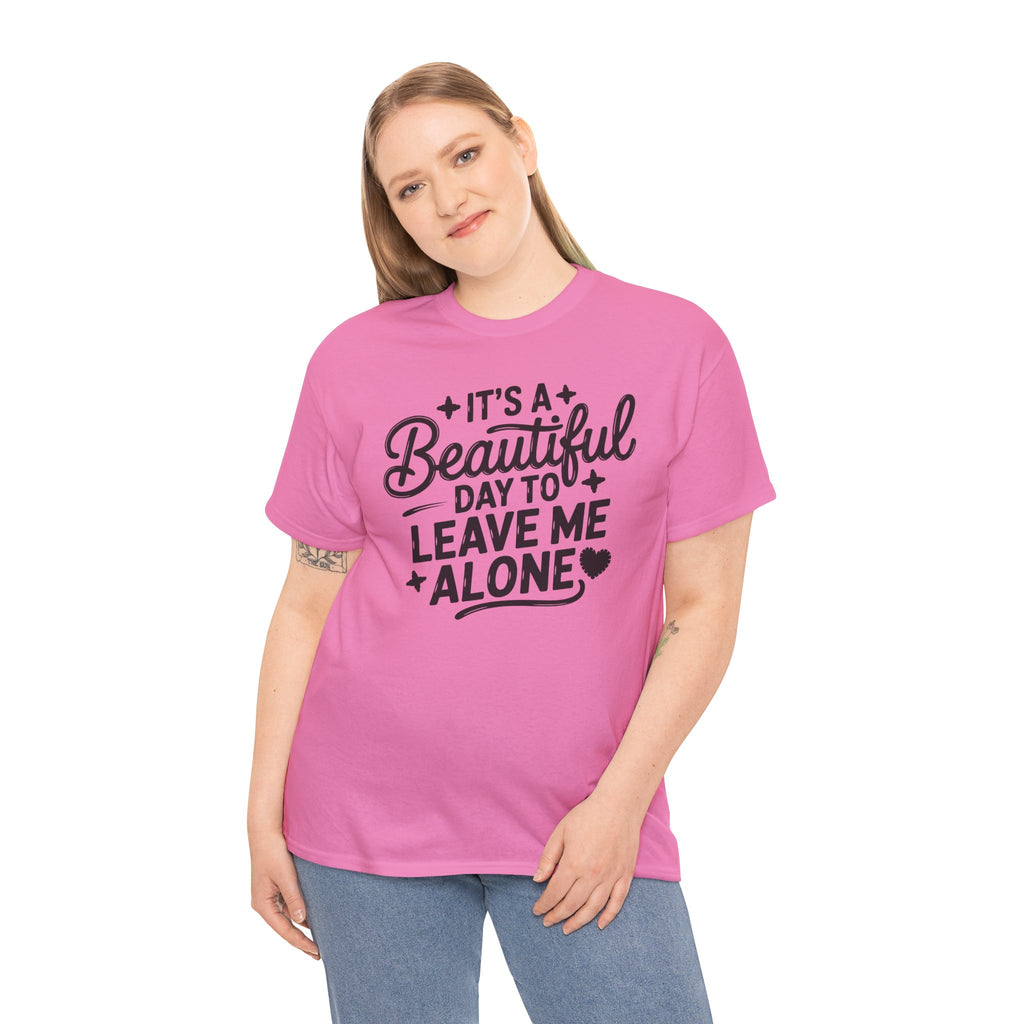 It's a Beautiful Day to Leave Me Alone T‑Shirt