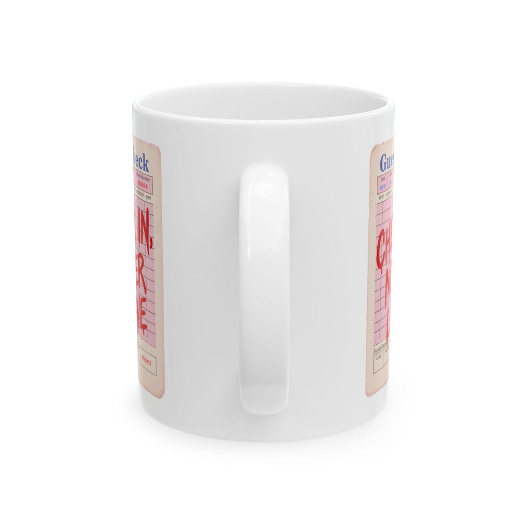 Check In, Never Leave Ceramic Mug
