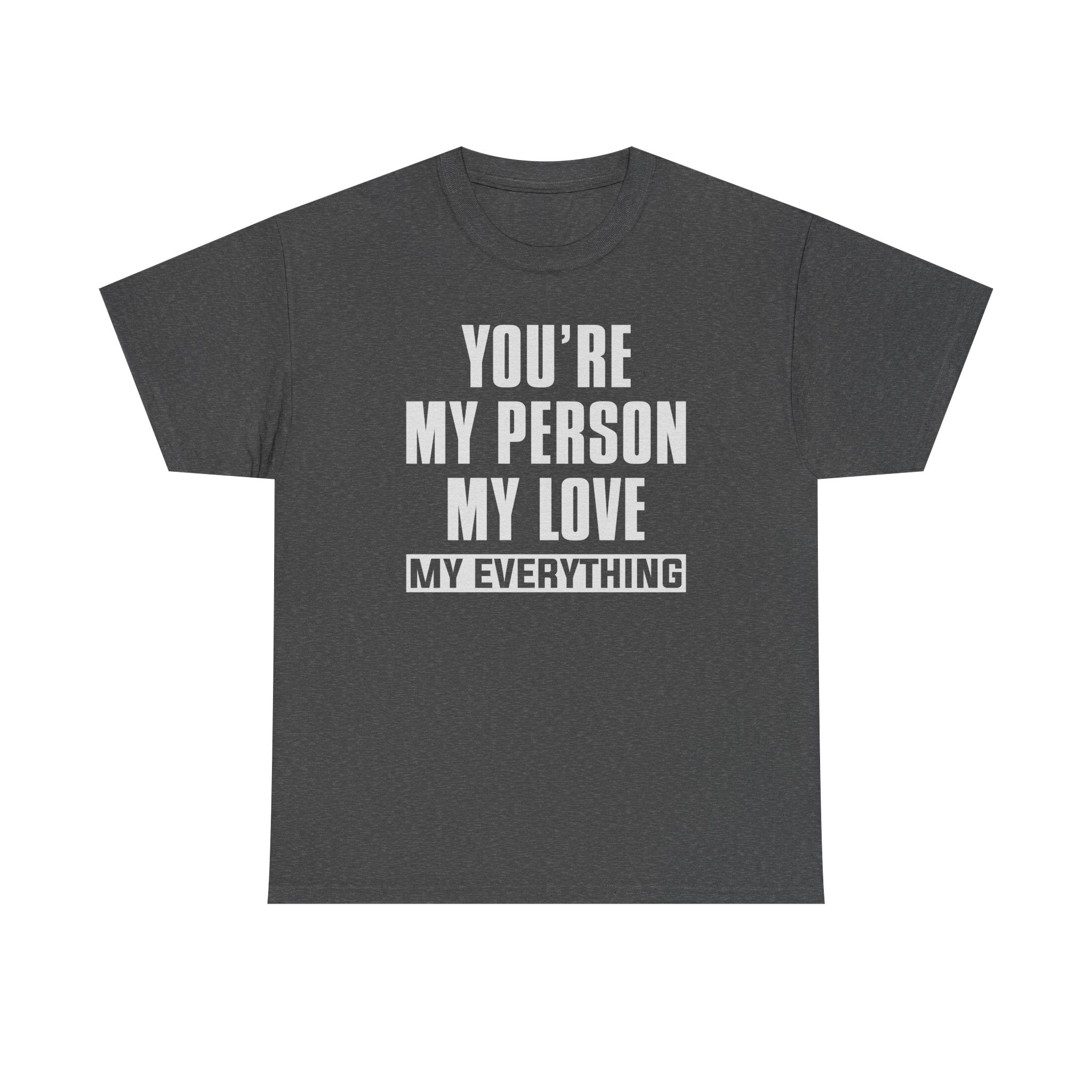 You're My Person My Love T‑Shirt — Romantic Couple Quote Tee