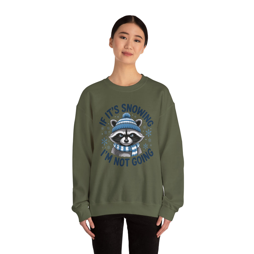 If It's Snowing I'm Not Going Raccoon Sweatshirt