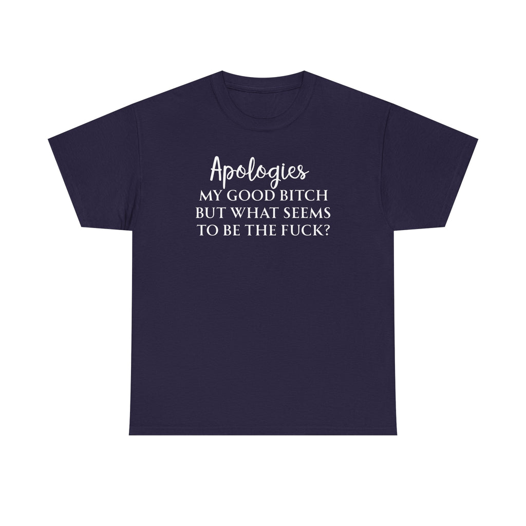 Apologies Sarcastic Quote T-shirt
