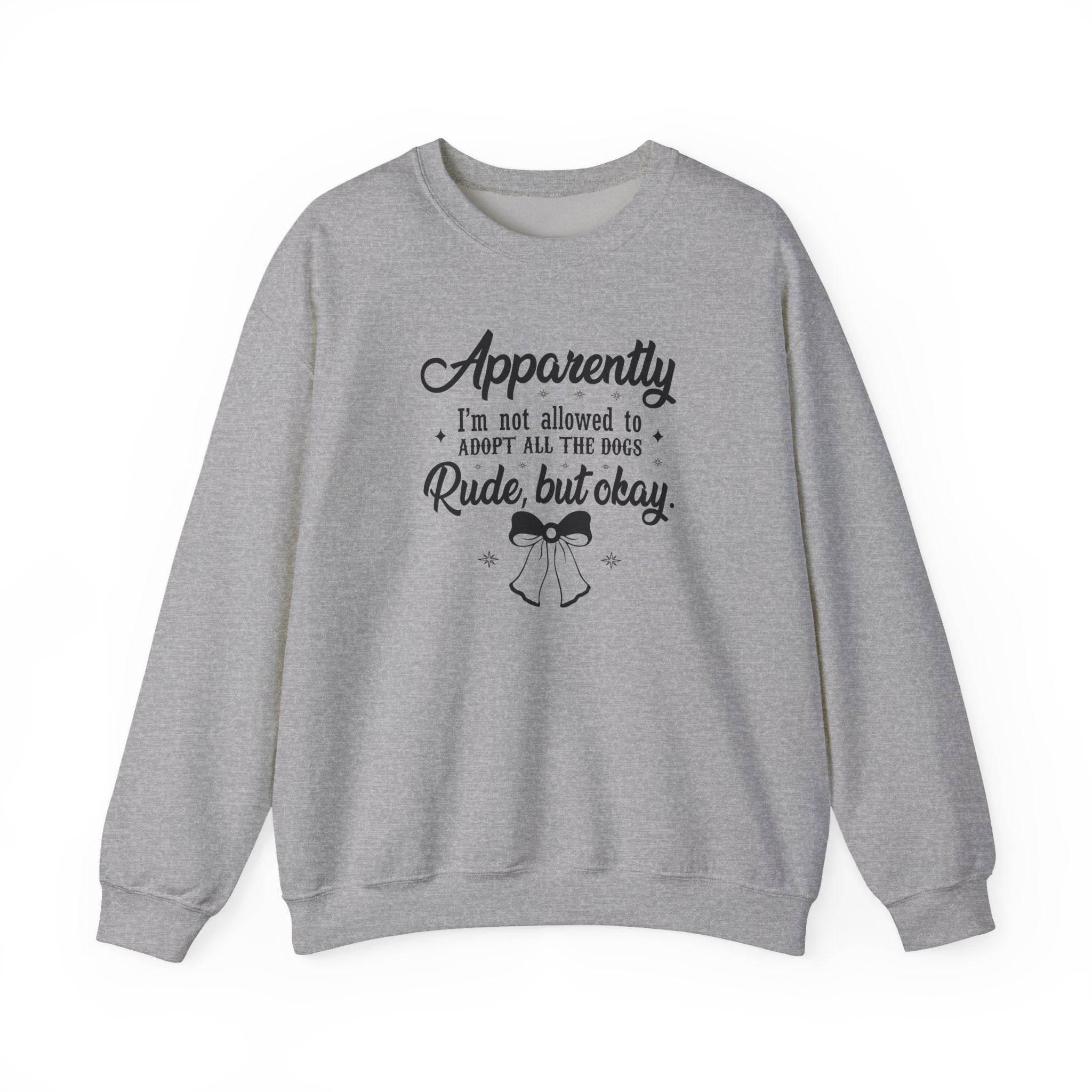 Apparently I'm Not Allowed to Adopt All the Dogs Crewneck Sweatshirt — Cute Dog Lover Graphic