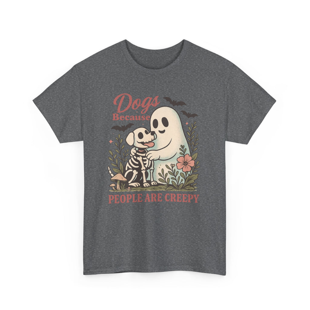Dogs Because People Are Creepy T-Shirt