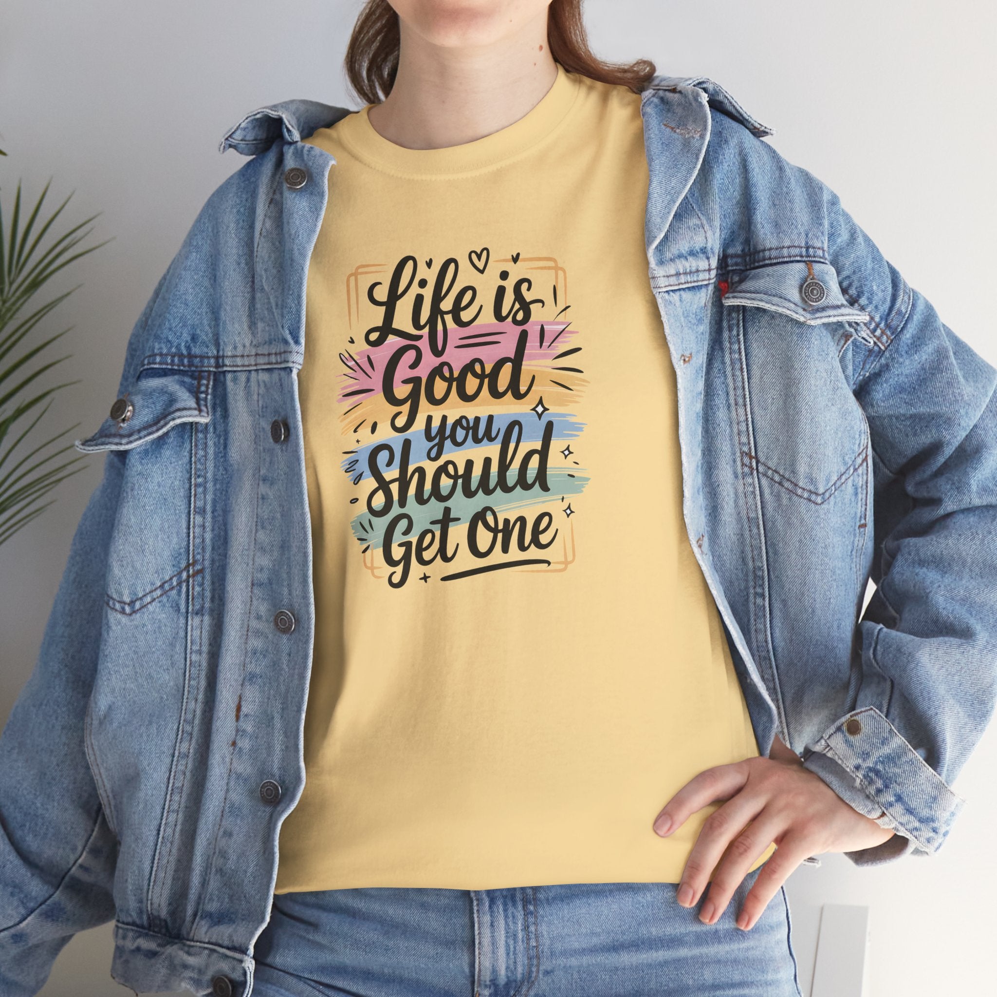 Life Is Good You Should Get One Tee