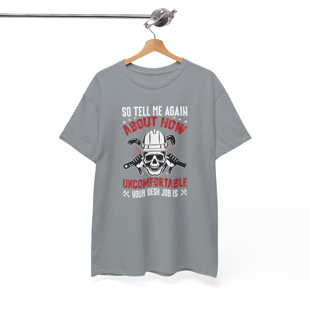 Funny Plumber Skull T-Shirt – “So Tell Me Again How Uncomfortable Your Desk Job Is”