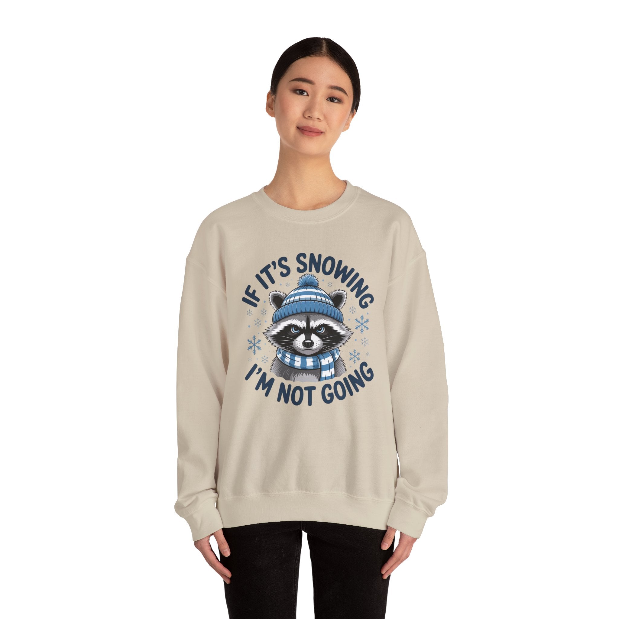 If It's Snowing I'm Not Going Raccoon Sweatshirt