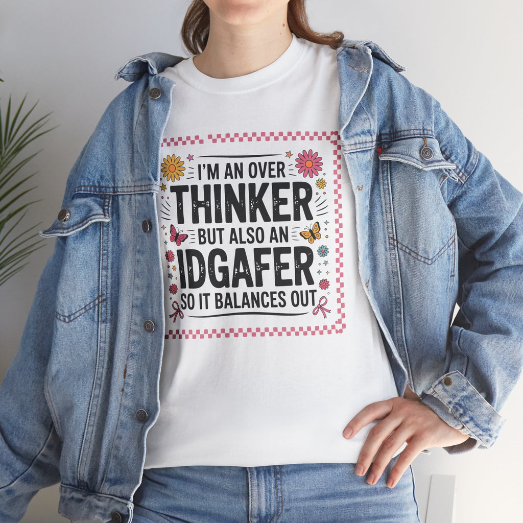I'm an Overthinker But Also an IDGAFer Funny Graphic Tee