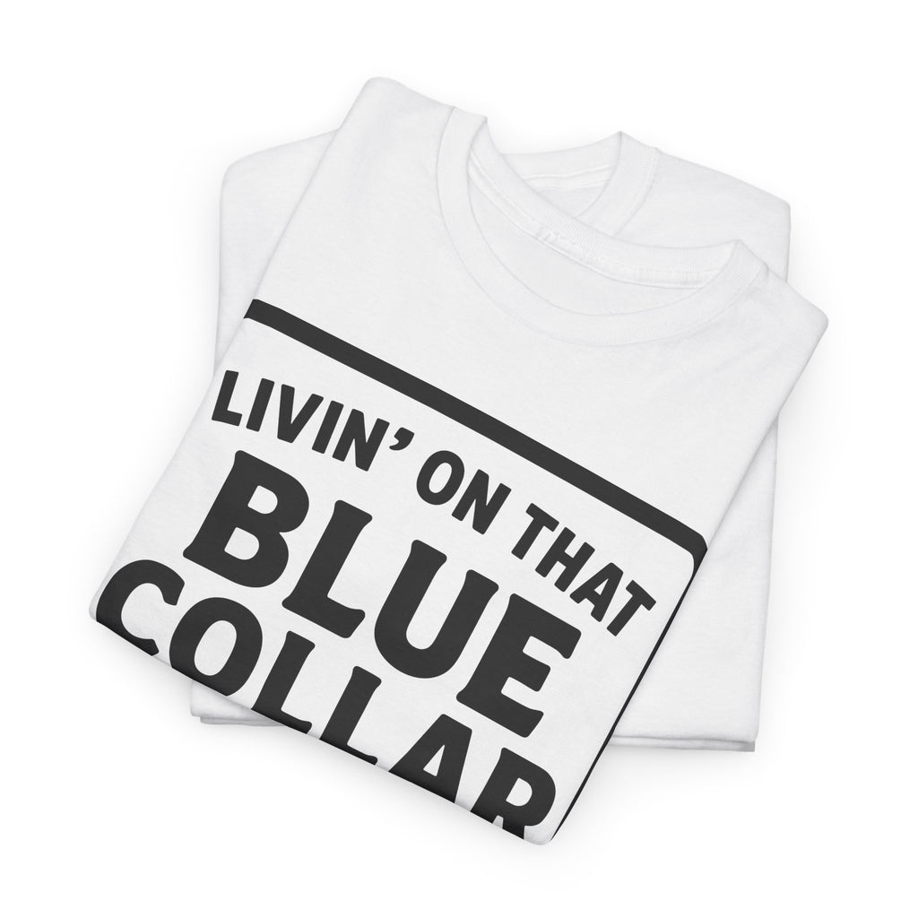 Livin' On That Blue Collar Dollar T-shirt