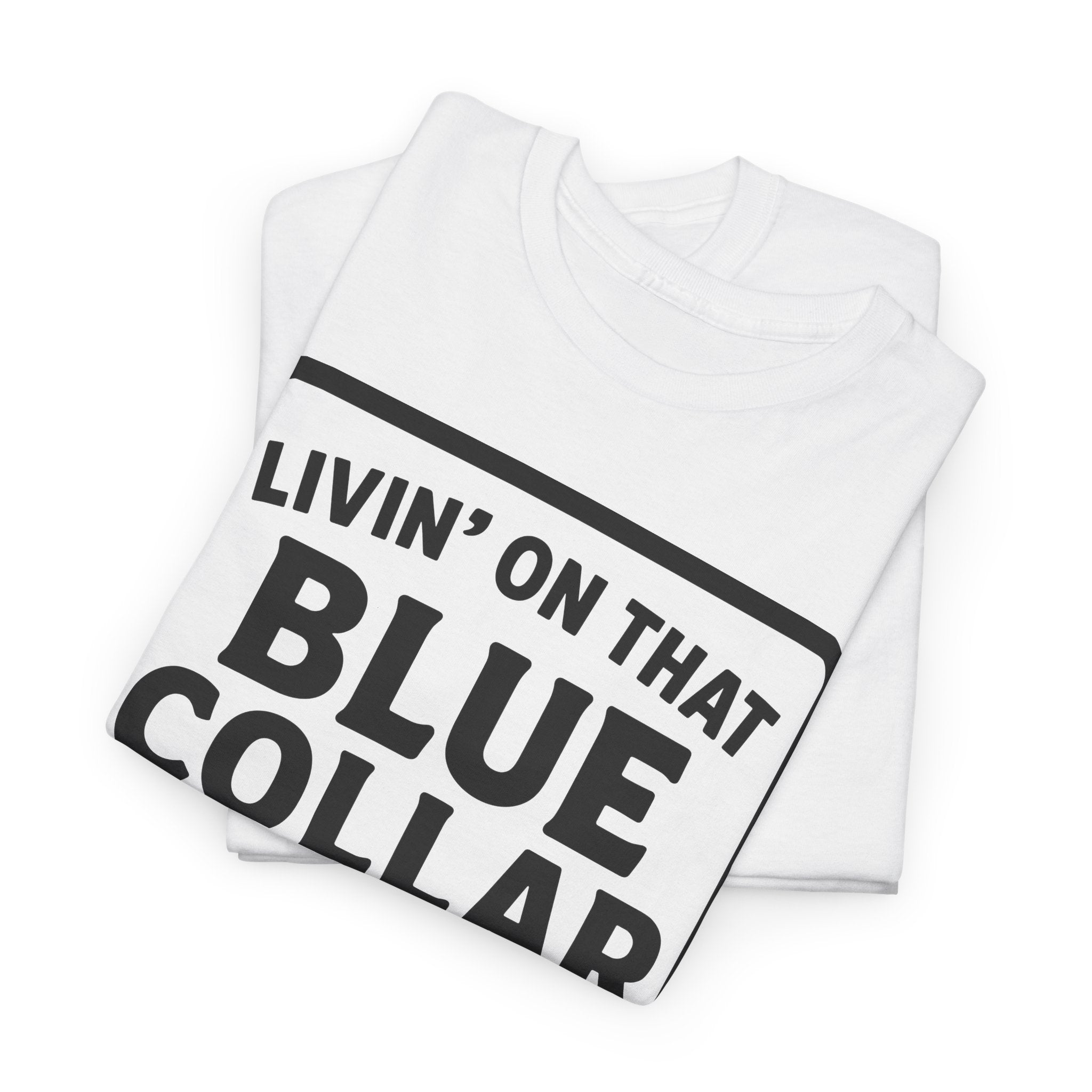 Livin' On That Blue Collar Dollar T-shirt