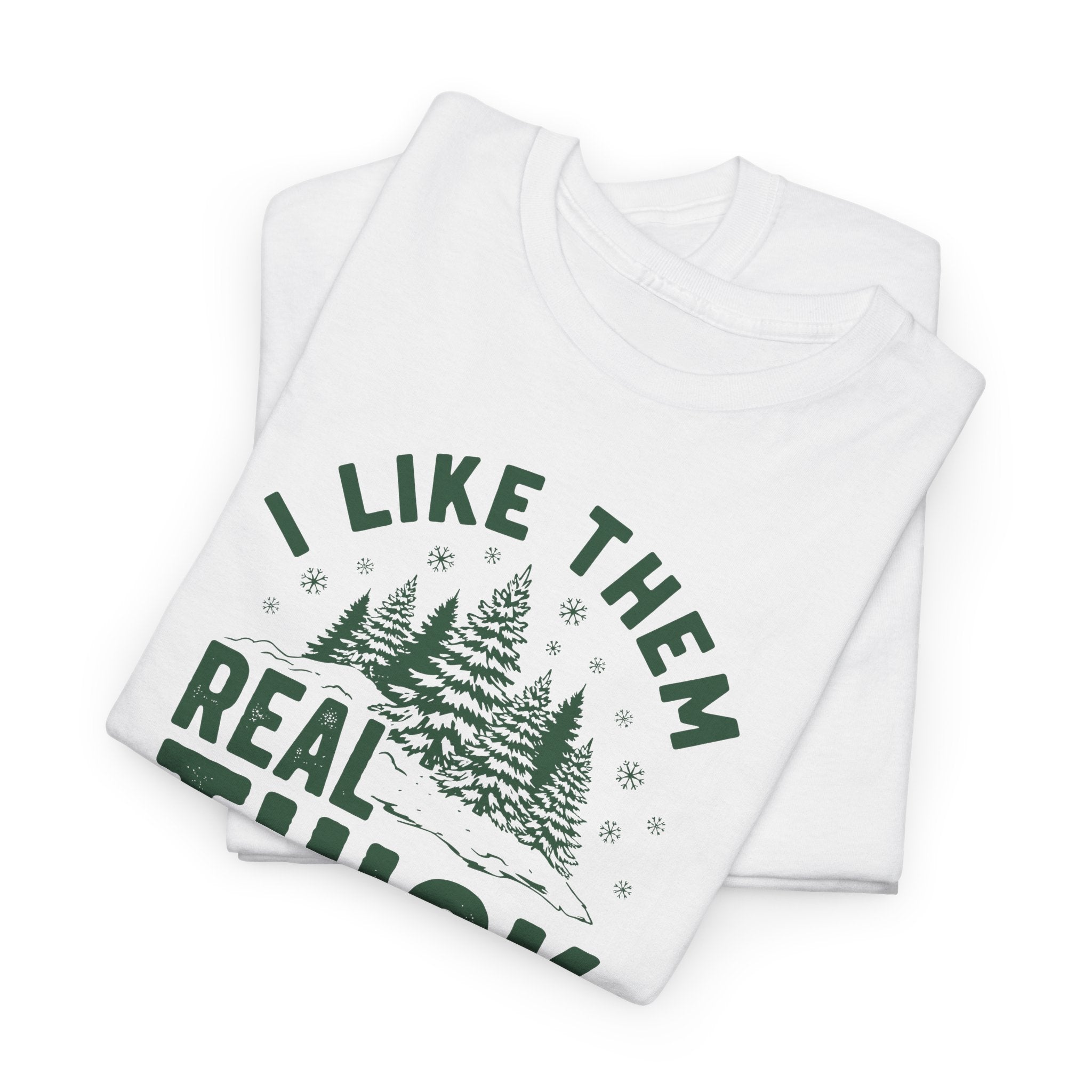 I Like Them Real Thick and Sprucy T-shirt