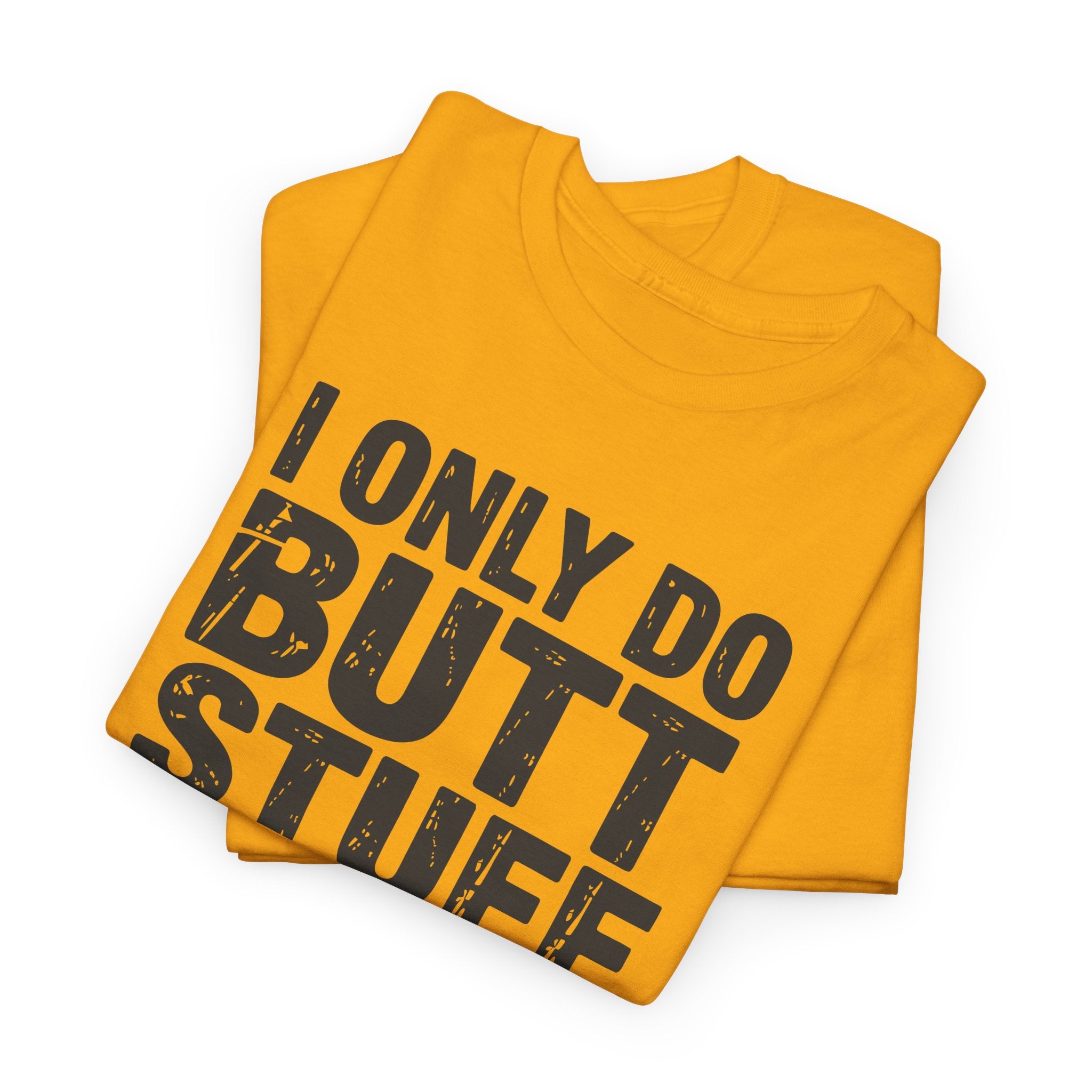 I Only Do Butt Stuff At The Gym T-Shirt — Funny Workout Graphic Tee