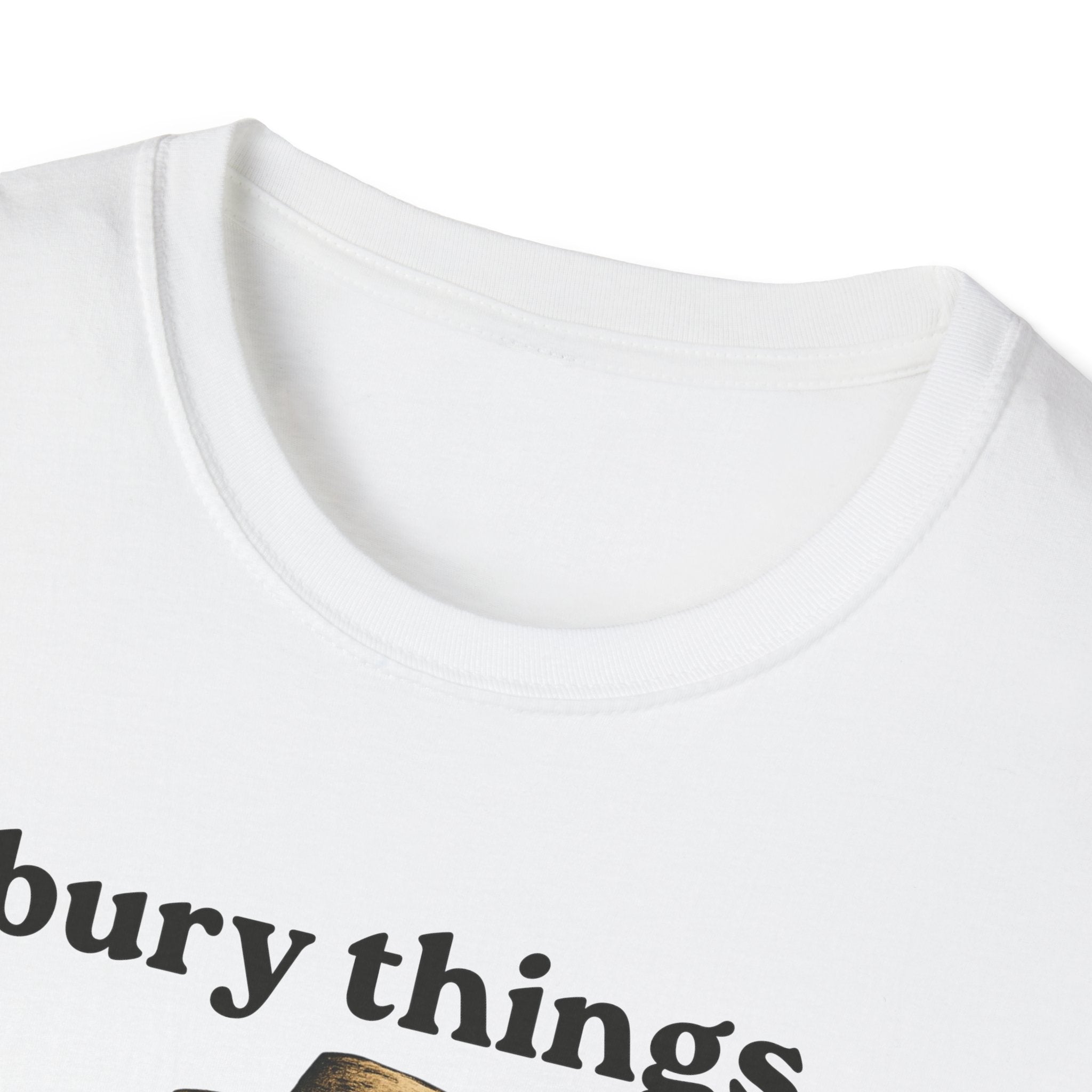 Funny Gardener T-Shirt — “I bury things... maybe plants... maybe people”